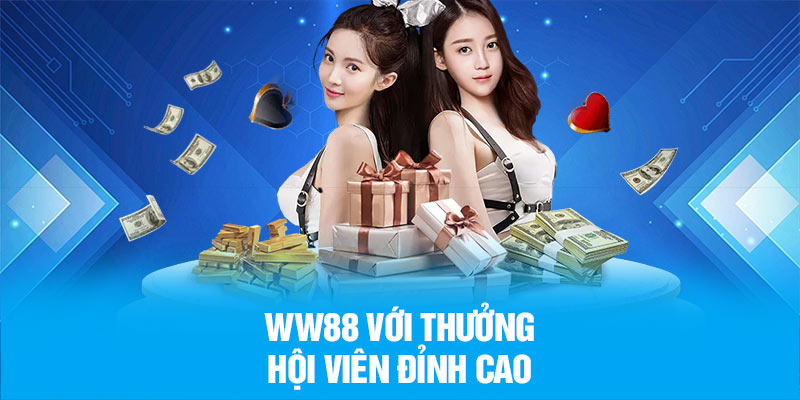 WW88 với thưởng hội viên đỉnh cao